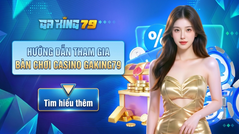 Hướng dẫn vào bàn Casino GAKING79
