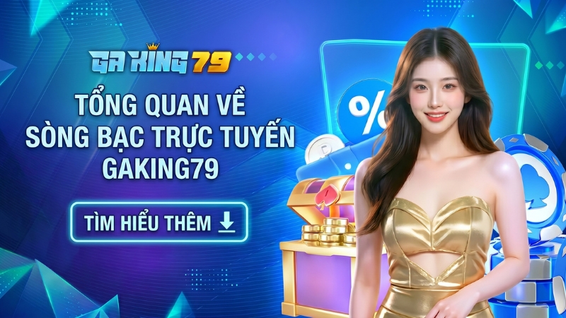 Tổng quan về Casino Online GAKING79